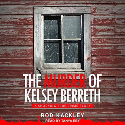 The Murder of Kelsey Berreth: A Shocking True Crime Story audiobook cover