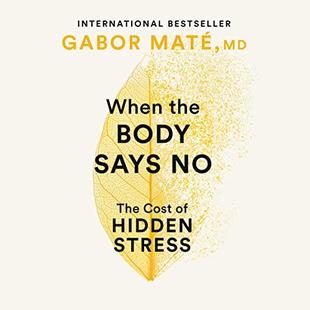 When the Body Says No: The Cost of Hidden Stress audiobook cover