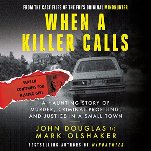 When a Killer Calls: A Haunting Story of Murder, Criminal Profiling, and Justice in a Small Town (Cases of the FBI's Original Mindhunter Book 2) audiobook cover
