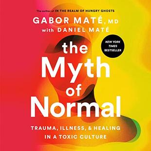 The Myth of Normal: Trauma, Illness, and Healing in a Toxic Culture audiobook cover