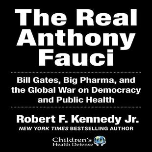 The Real Anthony Fauci: Bill Gates, Big Pharma, and the Global War on Democracy and Public Health audiobook cover