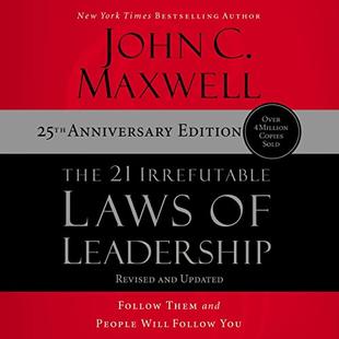 The 21 Irrefutable Laws of Leadership: 25th Anniversary: Follow Them and People Will Follow You audiobook cover