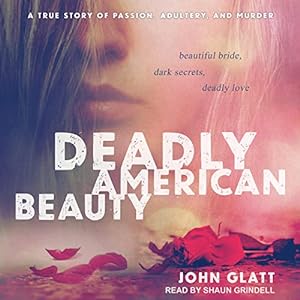 Deadly American Beauty: Beautiful Bride, Dark Secrets, Deadly Love (St. Martin's True Crime Library) audiobook cover