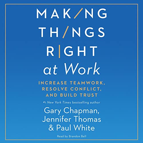 Making Things Right at Work: Increase Teamwork, Resolve Conflict, and Build Trust audiobook cover