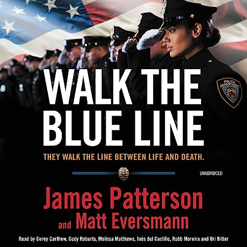 Walk the Blue Line: No right, no left‚Äîjust cops telling their true stories to James Patterson. audiobook cover