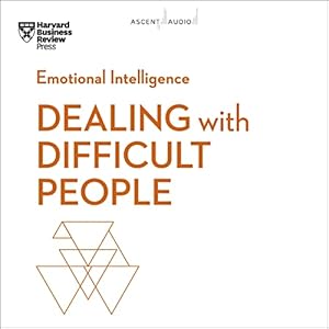 Dealing with Difficult People (HBR Emotional Intelligence Series) audiobook cover