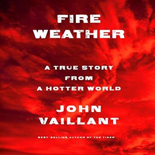 Fire Weather: A True Story from a Hotter World audiobook cover