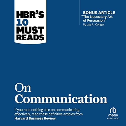 HBR's 10 Must Reads on Communication (with featured article "The Necessary Art of Persuasion," by Jay A. Conger) audiobook cover