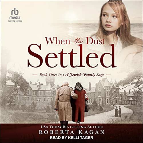 When The Dust Settled: A Totally Engrossing, Heart-Wrenching Tale of Love and Survival, Book Three in a Jewish Family Saga audiobook cover