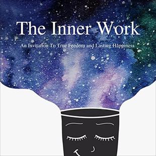 The Inner Work: An Invitation to True Freedom and Lasting Happiness audiobook cover