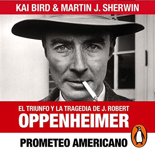 Prometeo americano: El triunfo y la tragedia de J. Robert Oppenheimer (Spanish Edition) audiobook cover