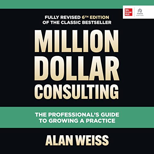 Million Dollar Consulting, Sixth Edition: The Professional's Guide to Growing a Practice audiobook cover