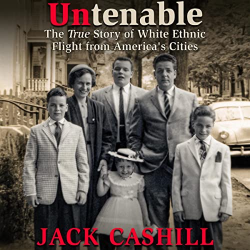 Untenable: The True Story of White Ethnic Flight from America's Cities audiobook cover