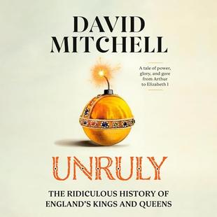 Unruly: The Ridiculous History of England's Kings and Queens audiobook cover