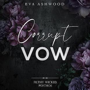 Corrupt Vow: Filthy Wicked Psychos, Book 3 audiobook cover