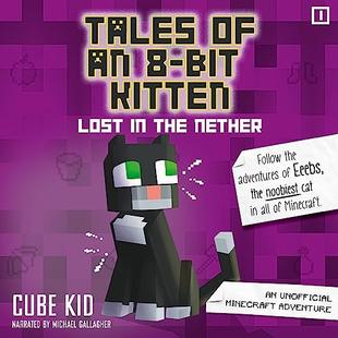 Tales of an 8-Bit Kitten: Lost in the Nether: An Unofficial Minecraft Adventure (Tales of an 8-Bit Kitten, Book 1) audiobook cover
