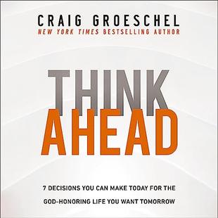 Think Ahead: 7 Decisions You Can Make Today for the God-Honoring Life You Want Tomorrow audiobook cover