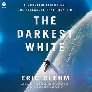 The Darkest White: A Mountain Legend and the Avalanche That Took Him audiobook cover