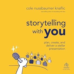 Storytelling with You: Plan, Create, and Deliver a Stellar Presentation audiobook cover