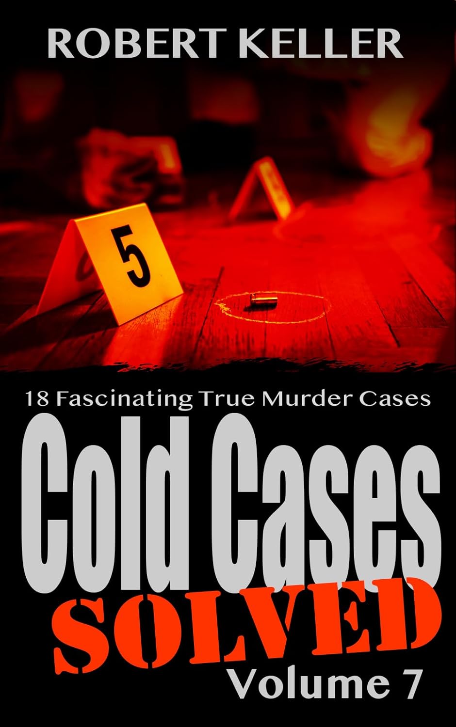 Cold Cases Solved Volume 7: 18 Fascinating True Crime Cases (Cold Cases: Solved) audiobook cover