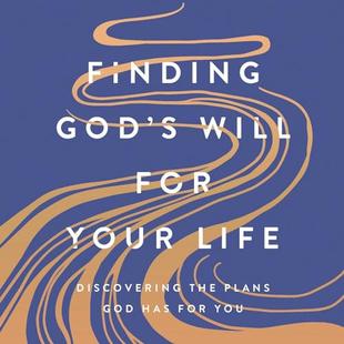 Finding God's Will for Your Life: Discovering the Plans God Has for You audiobook cover
