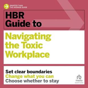 HBR Guide to Navigating the Toxic Workplace: HBR Guide Series audiobook cover
