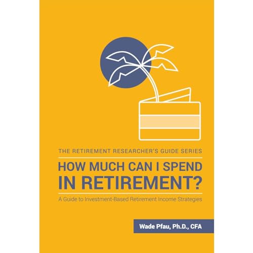 How Much Can I Spend in Retirement?: A Guide to Investment-Based Retirement Income Strategies (The Retirement Researcher Guide Series) audiobook cover