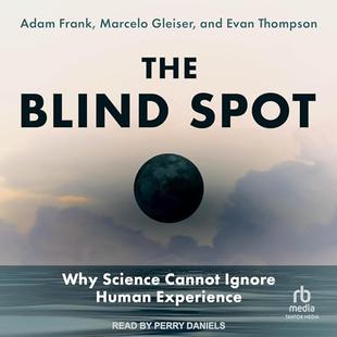 The Blind Spot: Why Science Cannot Ignore Human Experience audiobook cover