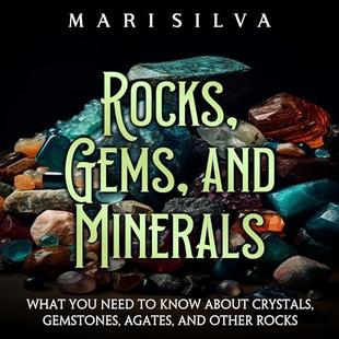 Rocks, Gems, and Minerals: What You Need to Know about Crystals, Gemstones, Agates, and Other Rocks audiobook cover