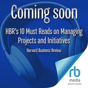 HBR's 10 Must Reads on Managing Projects and Initiatives: HBR's 10 Must Reads Series audiobook cover